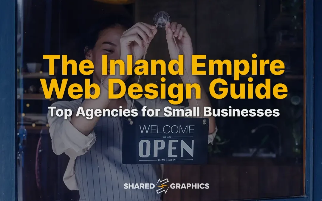 The Inland Empire Web Design Guide: Top Agencies for Small Businesses